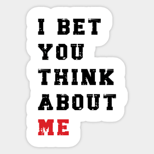 I Bet You Think About Me v5 Sticker